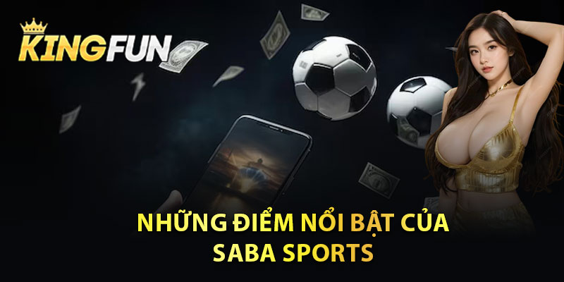 Những Điểm Nổi Bật Của Saba Sports